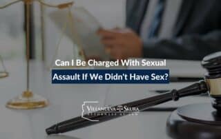 Can I Be Charged With Sexual Assault If We Didn't Have Sex?