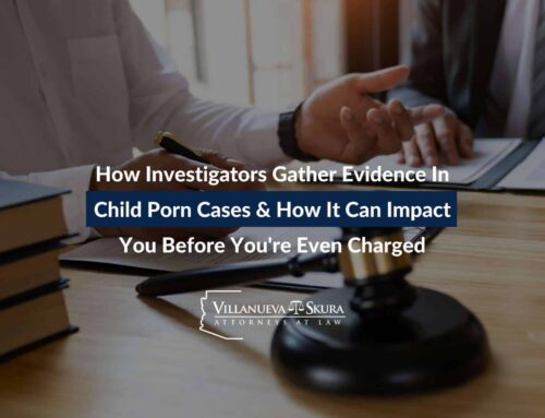 How Investigators Gather Evidence In Child Porn Cases & How It Can Impact You Before You’re Even Charged